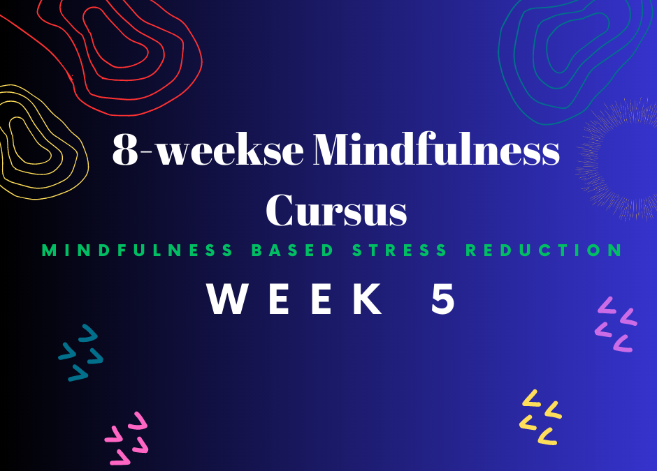 Week 5 van de Mindfulness cursus