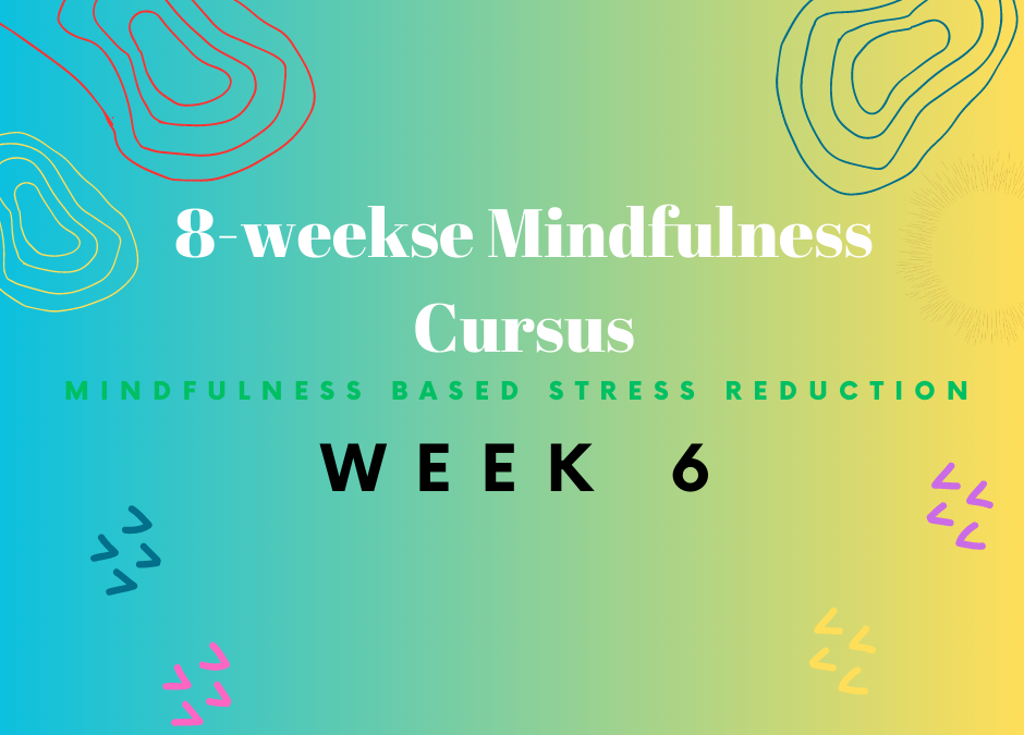Week 6 van de Mindfulness cursus