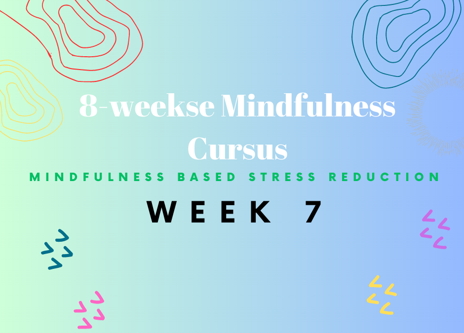 Week 7 van de Mindfulness cursus